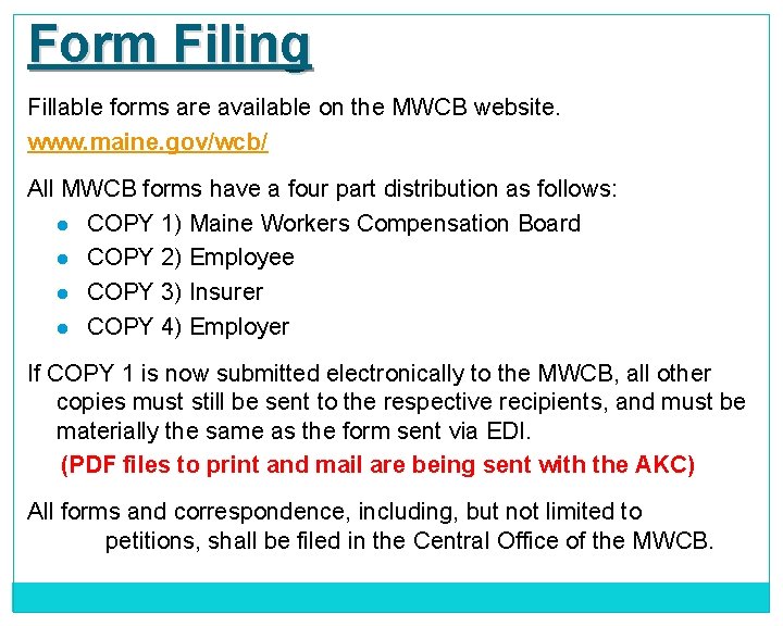Form Filing Fillable forms are available on the MWCB website. www. maine. gov/wcb/ All