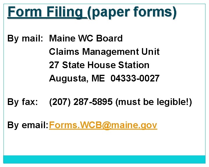 Form Filing (paper forms) By mail: Maine WC Board Claims Management Unit 27 State