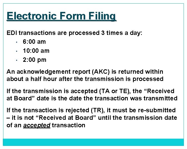 Electronic Form Filing EDI transactions are processed 3 times a day: • 6: 00