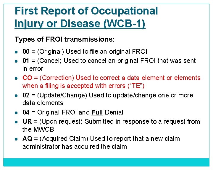 First Report of Occupational Injury or Disease (WCB-1) Types of FROI transmissions: l l
