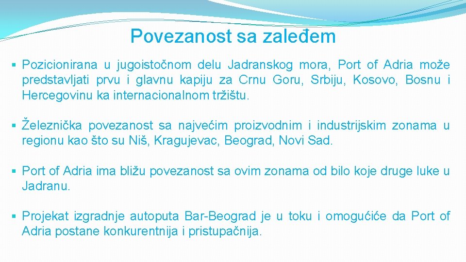 Povezanost sa zaleđem § Pozicionirana u jugoistočnom delu Jadranskog mora, Port of Adria može