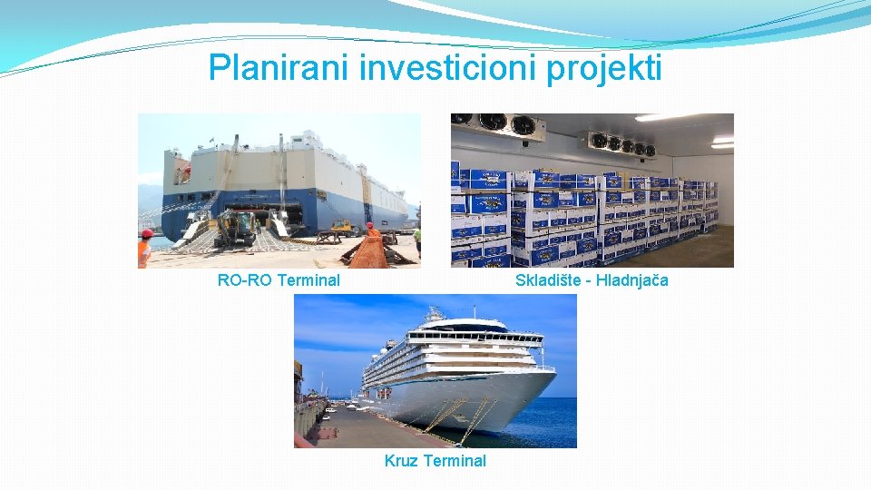 Planirani investicioni projekti RO-RO Terminal Skladište - Hladnjača Kruz Terminal 