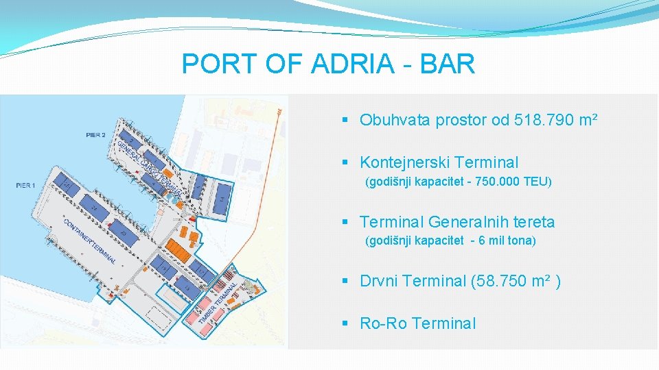 PORT OF ADRIA - BAR § Obuhvata prostor od 518. 790 m² § Kontejnerski