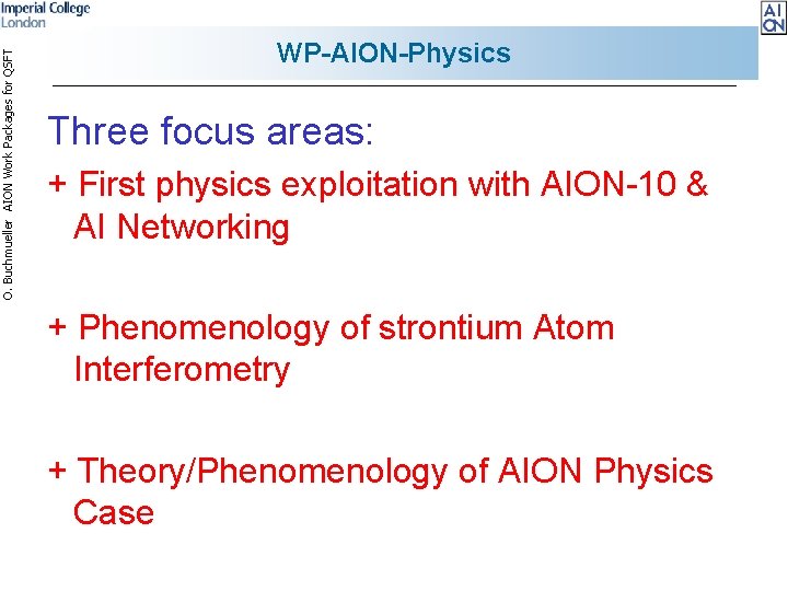 O. Buchmueller AION Work Packages for QSFT WP-AION-Physics Three focus areas: + First physics