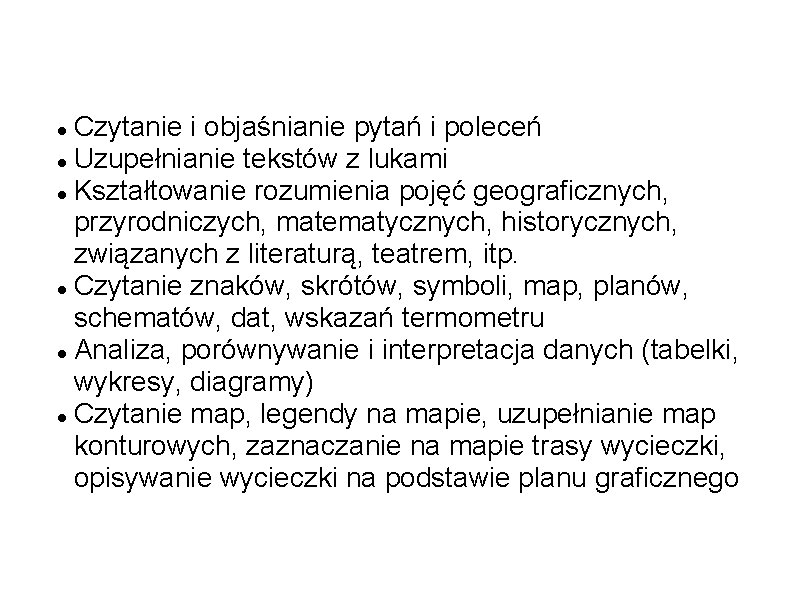 Czytanie i objaśnianie pytań i poleceń Uzupełnianie tekstów z lukami Kształtowanie rozumienia pojęć geograficznych,