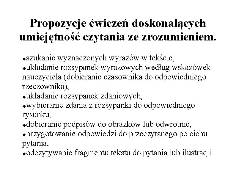 Propozycje ćwiczeń doskonalących umiejętność czytania ze zrozumieniem. szukanie wyznaczonych wyrazów w tekście, układanie rozsypanek