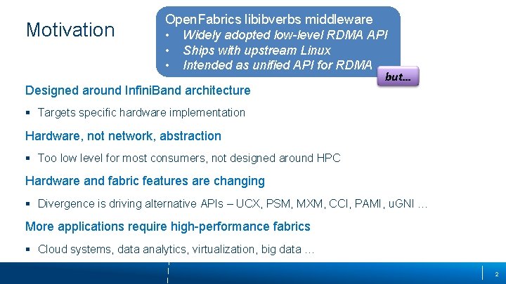 Motivation Open. Fabrics libibverbs middleware • Widely adopted low-level RDMA API • Ships with