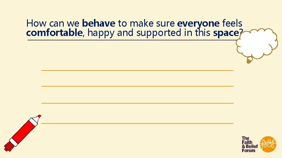 How can we behave to make sure everyone feels comfortable, happy and supported in
