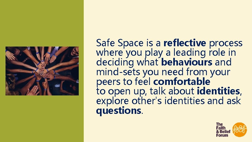 Safe Space is a reflective process where you play a leading role in deciding