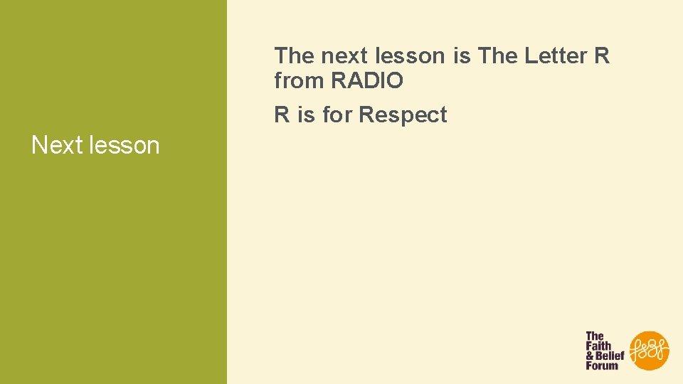 The next lesson is The Letter R from RADIO R is for Respect Next