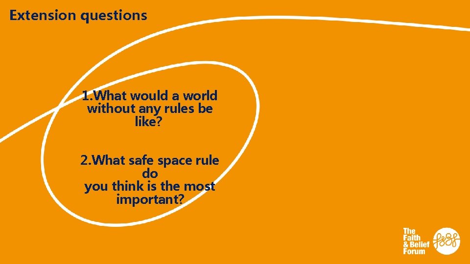 Extension questions 1. What would a world without any rules be like? 2. What