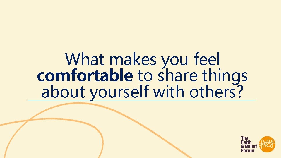 What makes you feel comfortable to share things about yourself with others? 