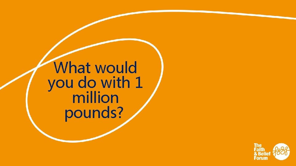 What would you do with 1 million pounds? 