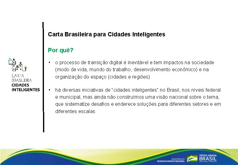 Carta Brasileira para Cidades Inteligentes Por quê? • o processo de transição digital é