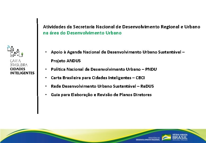 Atividades da Secretaria Nacional de Desenvolvimento Regional e Urbano na área do Desenvolvimento Urbano