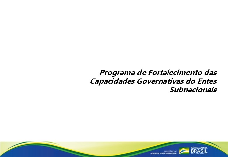 Programa de Fortalecimento das Capacidades Governativas do Entes Subnacionais 