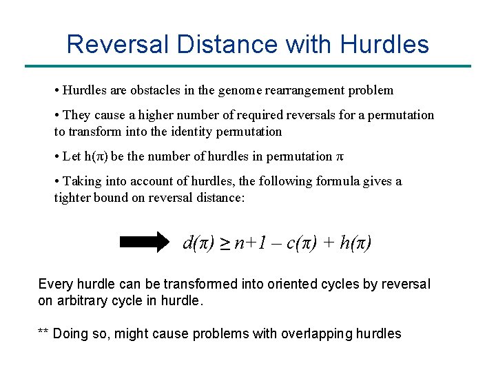 Reversal Distance with Hurdles • Hurdles are obstacles in the genome rearrangement problem •