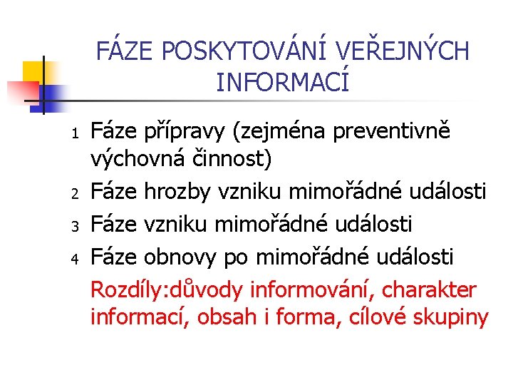 FÁZE POSKYTOVÁNÍ VEŘEJNÝCH INFORMACÍ 1 2 3 4 Fáze přípravy (zejména preventivně výchovná činnost)