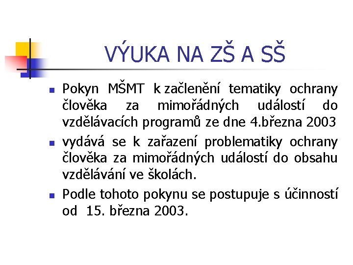 VÝUKA NA ZŠ A SŠ n n n Pokyn MŠMT k začlenění tematiky ochrany