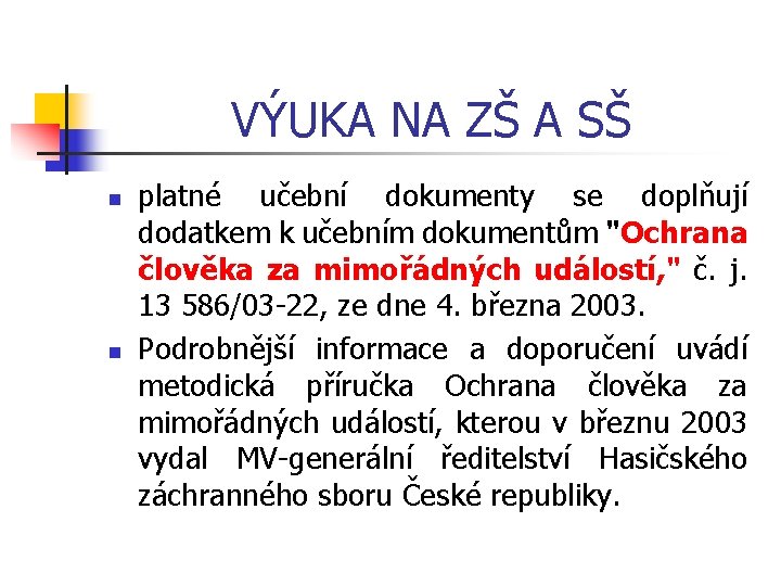 VÝUKA NA ZŠ A SŠ n n platné učební dokumenty se doplňují dodatkem k