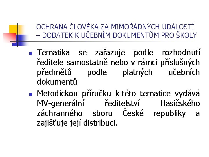 OCHRANA ČLOVĚKA ZA MIMOŘÁDNÝCH UDÁLOSTÍ – DODATEK K UČEBNÍM DOKUMENTŮM PRO ŠKOLY n n