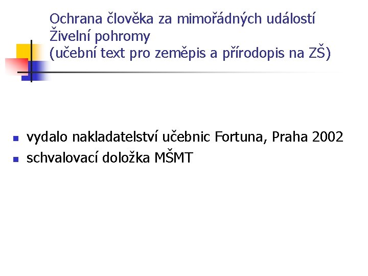 Ochrana člověka za mimořádných událostí Živelní pohromy (učební text pro zeměpis a přírodopis na