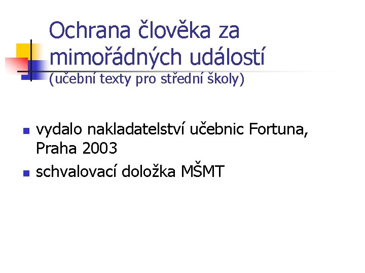 Ochrana člověka za mimořádných událostí (učební texty pro střední školy) n n vydalo nakladatelství