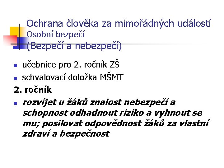 Ochrana člověka za mimořádných událostí Osobní bezpečí (Bezpečí a nebezpečí) učebnice pro 2. ročník