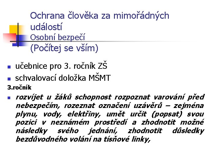 Ochrana člověka za mimořádných událostí Osobní bezpečí (Počítej se vším) n n učebnice pro