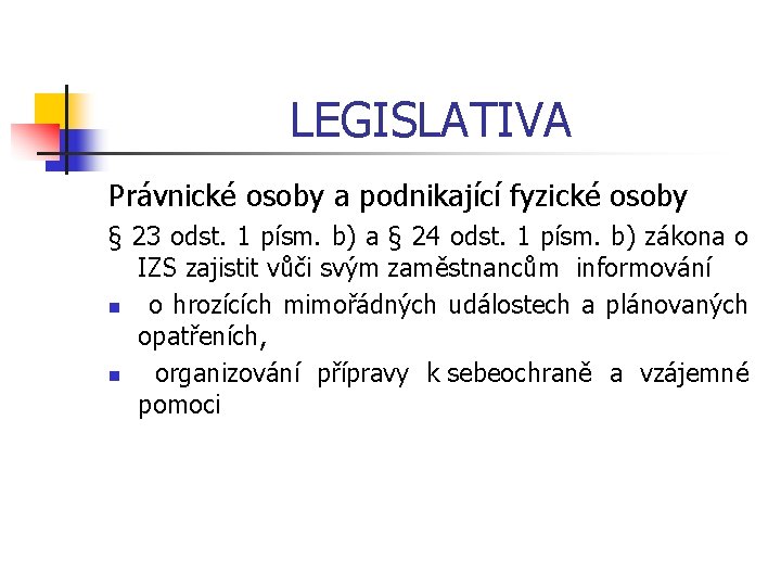 LEGISLATIVA Právnické osoby a podnikající fyzické osoby § 23 odst. 1 písm. b) a