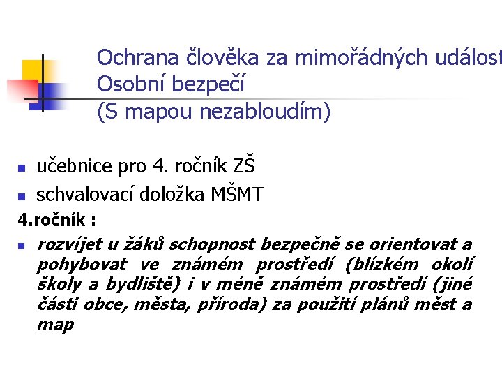 Ochrana člověka za mimořádných událost Osobní bezpečí (S mapou nezabloudím) n n učebnice pro