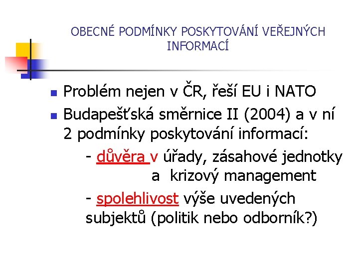 OBECNÉ PODMÍNKY POSKYTOVÁNÍ VEŘEJNÝCH INFORMACÍ Problém nejen v ČR, řeší EU i NATO n