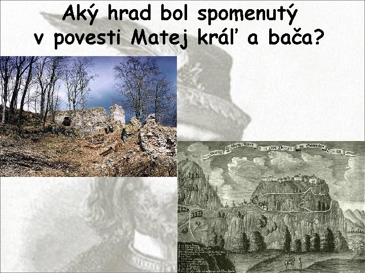 Aký hrad bol spomenutý v povesti Matej kráľ a bača? 