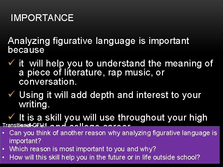 IMPORTANCE Analyzing figurative language is important because ü it will help you to understand