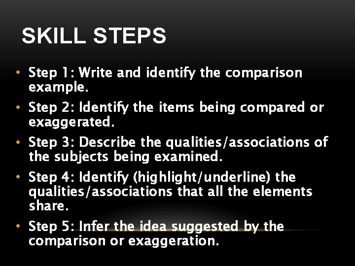 SKILL STEPS • Step 1: Write and identify the comparison example. • Step 2: