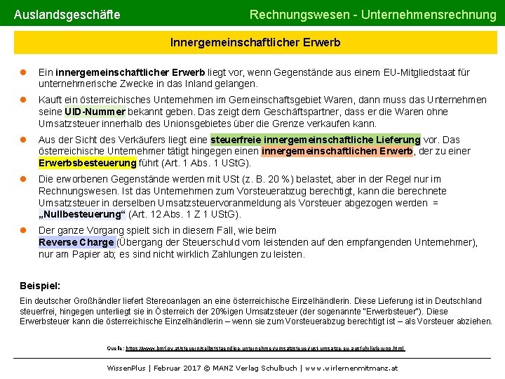 Auslandsgeschäfte Rechnungswesen - Unternehmensrechnung Innergemeinschaftlicher Erwerb Ein innergemeinschaftlicher Erwerb liegt vor, wenn Gegenstände aus