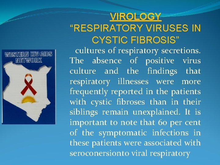 VIROLOGY “RESPIRATORY VIRUSES IN CYSTIC FIBROSIS” cultures of respiratory secretions. The absence of positive
