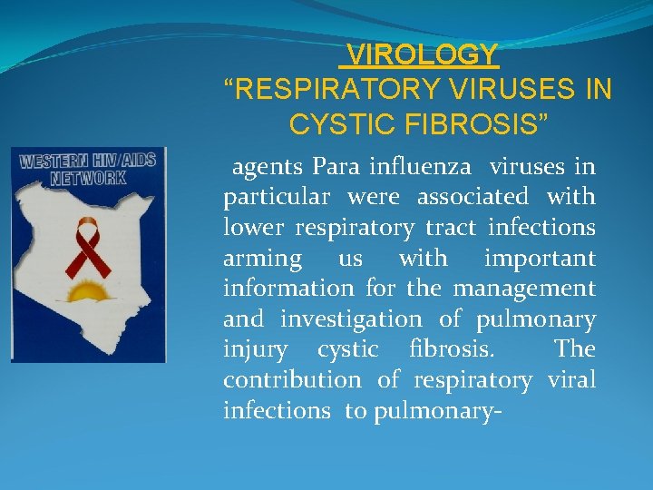 VIROLOGY “RESPIRATORY VIRUSES IN CYSTIC FIBROSIS” agents Para influenza viruses in particular were associated