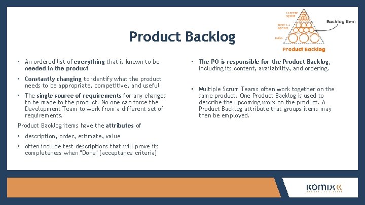 Product Backlog • An ordered list of everything that is known to be needed