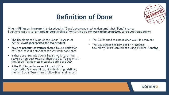 Definition of Done When a PBI or an Increment is described as "Done", everyone