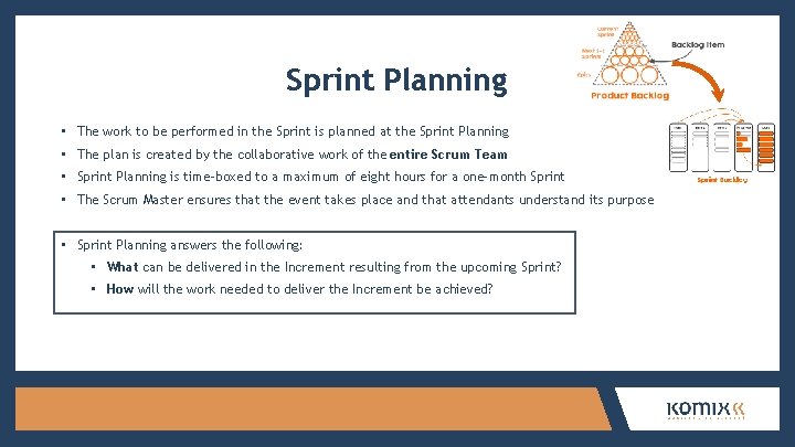 Sprint Planning • The work to be performed in the Sprint is planned at