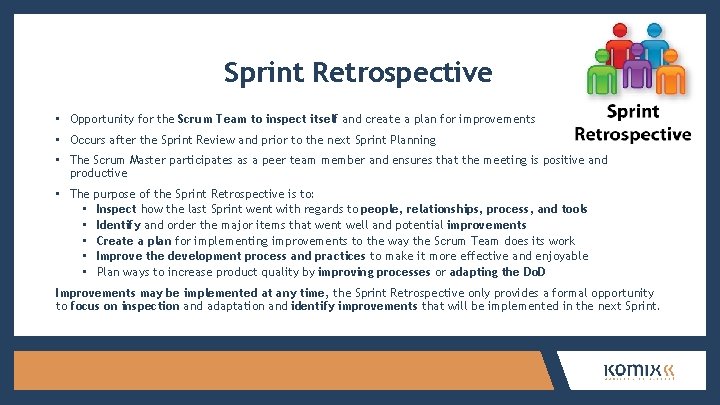 Sprint Retrospective • Opportunity for the Scrum Team to inspect itself and create a