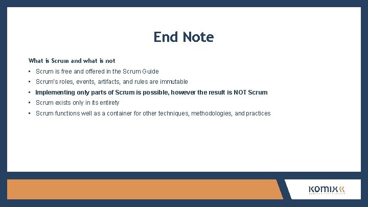 End Note What is Scrum and what is not • Scrum is free and
