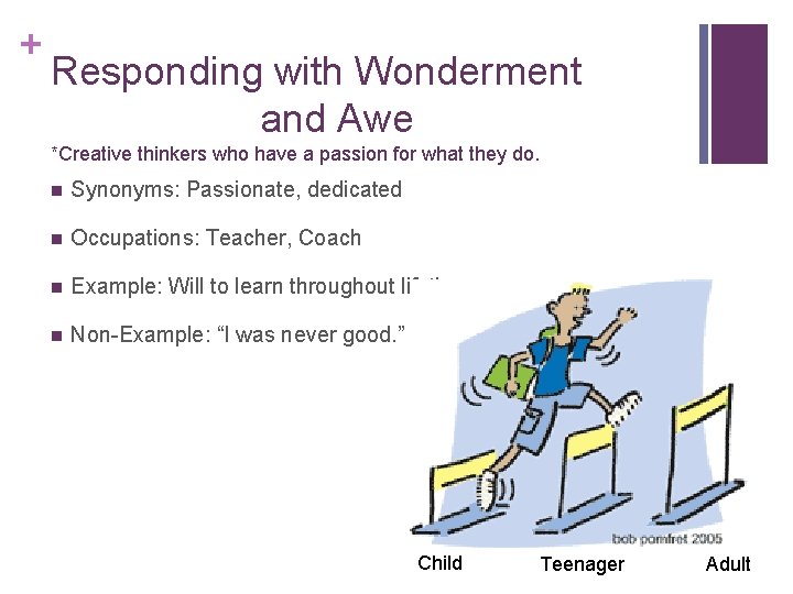 + Responding with Wonderment and Awe *Creative thinkers who have a passion for what