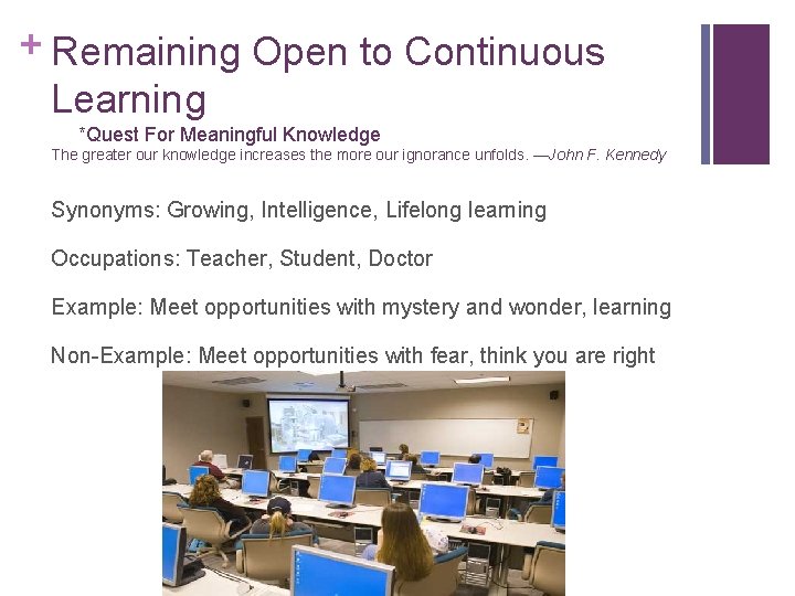 + Remaining Open to Continuous Learning *Quest For Meaningful Knowledge The greater our knowledge