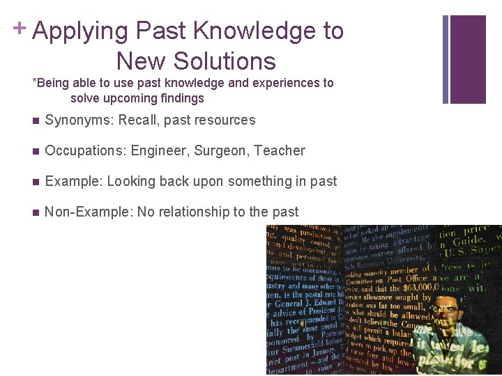 + Applying Past Knowledge to New Solutions *Being able to use past knowledge and
