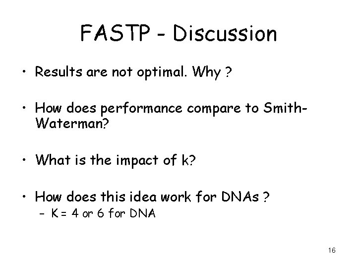 FASTP - Discussion • Results are not optimal. Why ? • How does performance