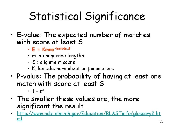 Statistical Significance • E-value: The expected number of matches with score at least S