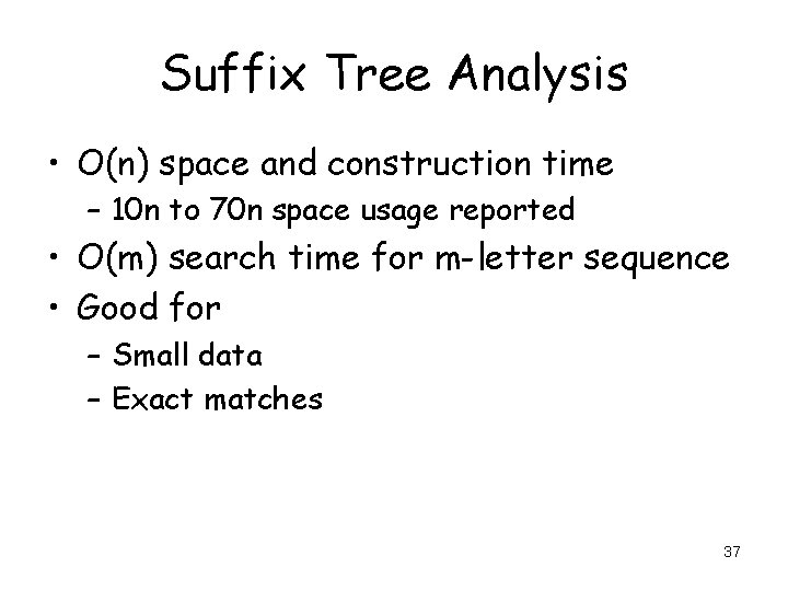 Suffix Tree Analysis • O(n) space and construction time – 10 n to 70