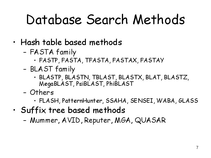 Database Search Methods • Hash table based methods – FASTA family • FASTP, FASTA,